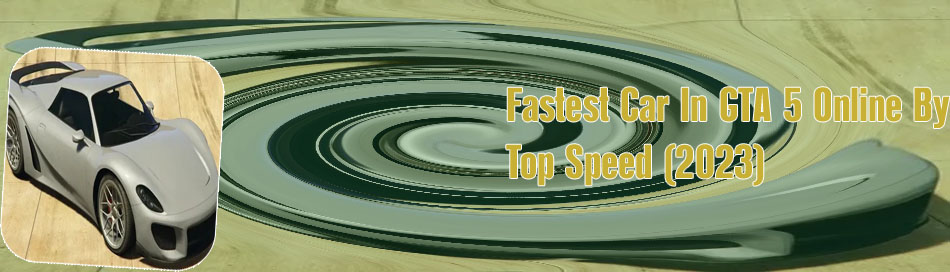 Fastest car in gta 5 2022 online