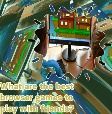 Games to play online with friends browser
